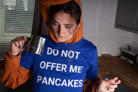 DO NOT OFFER ME PANCAKES
